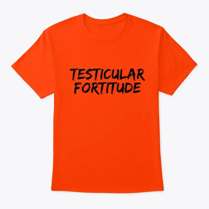 Testicular Fortitude Tee