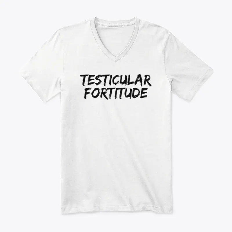 Testicular Fortitude Tee