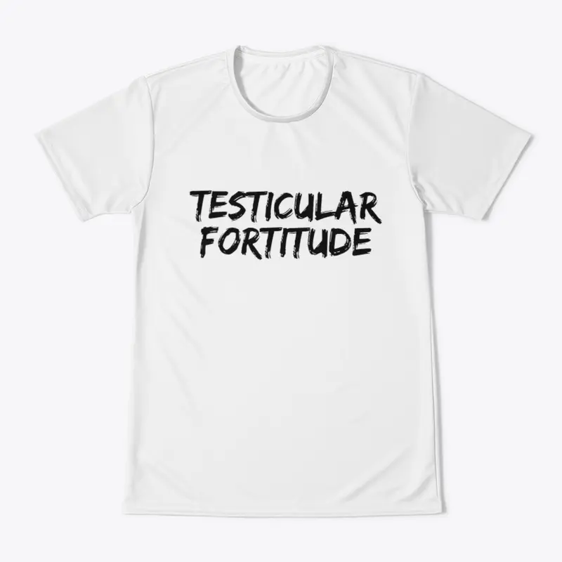 Testicular Fortitude Tee